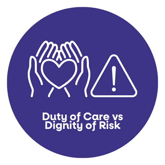 Duty of care vs Dignity of risk