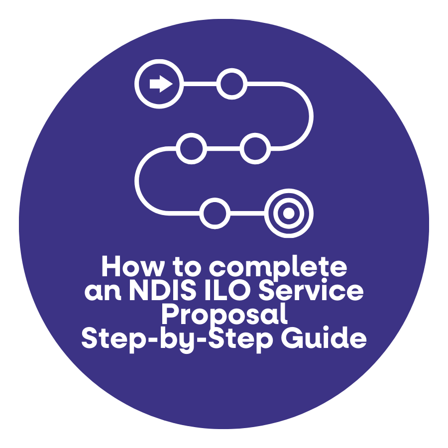 How to Complete an NDIS ILO Service Proposal - A Step-by-Step Guide